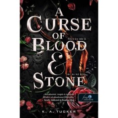 A Curse of Blood and Stone - V&eacute;r &eacute;s kő &aacute;tka - Sors &eacute;s tűz 2. - K. A. Tucker