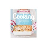 American Girl Cooking: Recipes for Delicious Snacks, Meals &amp; More