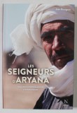 LES SEIGNEURS D&#039; ARYANA , NOMADES CONTREBANDIERS D &#039; AFGHANISTAN par JEAN BOURGEOIS , 2016