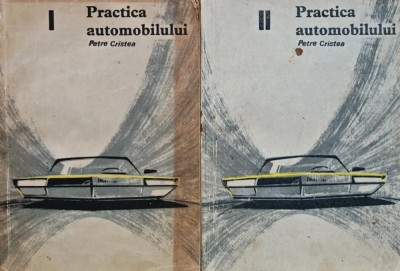 Practica automobilului Vol. 1-2 - 1966 - Petre Cristea (BB35) foto