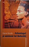 Arheologul si misterul lui Nefertiti - Pierre Boulle - Carte