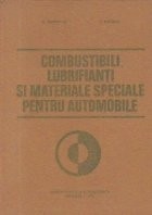 Combustibili, lubrifianti si materiale speciale pentru automobile