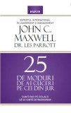 25 de moduri de a-i cuceri pe cei din jur. Cum ii faci pe ceilalti sa se simta extraordinar!/John C. Maxwell