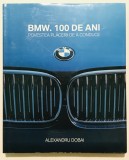 BMW. 100 de ani, Povestea placerii de a conduce, carte de Alexandru Dobai