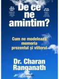 Cumpara ieftin De ce ne amintim? Cum ne modeleaza memoria prezentul si viitorul/Charan Ranganath