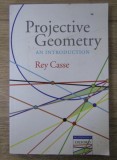 Rey Casse - Projective geometry an introduction Oxford Univ. Press