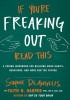 If You&#039;re Freaking Out, Read This: A Coping Workbook for Building Good Habits, Behaviors, and Hope for the Future