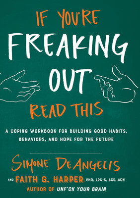 If You&amp;#039;re Freaking Out, Read This: A Coping Workbook for Building Good Habits, Behaviors, and Hope for the Future foto