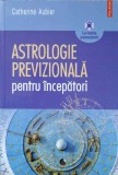 ASTROLOGIE PREVIZIONALA PENTRU INCEPATORI-CATHERINE AUBIER-279139