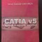 Catia v5: Aplicatii in inginerie mecanica - Ionut Gabriel Ghionea