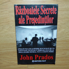 RAZBOAIELE SECRETE ALE PRESEDINTILOR -JOHN PRADOS