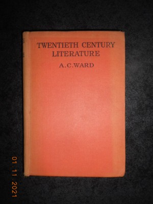 A. C. WARD - TWENTIETH CENTURY LITERATURE (1945, editie cartonata) foto
