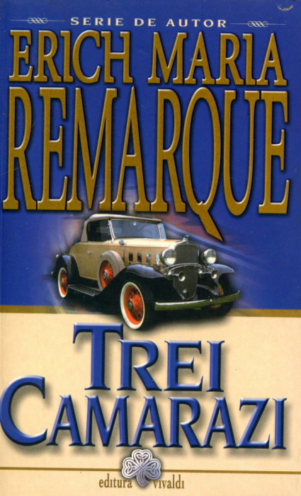 Trei camarazi - Erich Maria Remarque