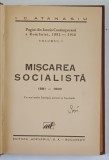 MISCAREA SOCIALISTA , 1881 - 1900 , CU MAI MULTE FOTOTIPII , SCRISORI SI FACSIMILE , VOLUMUL I de I. C. ATANASIU , 1932 *EXEMPLAR RELEGAT