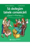 Sa dezlegam tainele comunicarii - Clasa 1 Partea a 2-a - Carmen Iordachescu, Luminita Minca