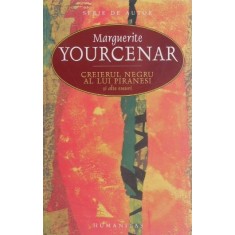 Creierul negru al lui Piranesi si alte eseuri - Marguerite Yourcenar
