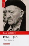 Petre Tutea. Viata si opera - Radu Sorescu