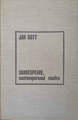 SHAKESPEARE, CONTEMPORANUL NOSTRU-JAN KOTT foto