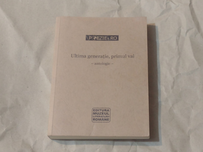 ULTIMA GENERATIE, PRIMUL VAL antologie de poezie