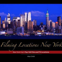 Filming Locations New York: New York City's Top 100 Film and TV Locations