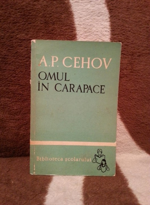 OMUL IN CARAPACE-ANTON PAVLOVICI CEHOV