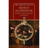 Erd&eacute;lyi alchimist&aacute;k - Bethlen G&aacute;bor fejedelem alchimi&aacute;ja - Dr. Orient Gyula