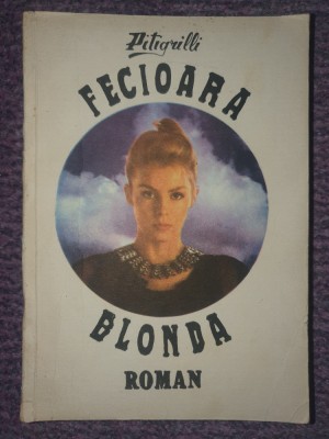 FECIOARA BLONDA [roman] - Pitigrilli - 1990, 173 pag foto