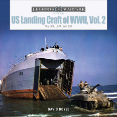 Us Landing Craft of World War II, Vol. 2: The Lct, Lsm, Lcs(l)(3), and Lst