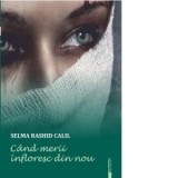 Cand merii infloresc din nou - Selma Rashid Calil