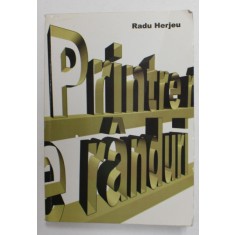 PRINTRE RANDURI - PAREREA UNUI OM OBISNUIT de RADU HERJEU , 2001, DEDICATIE *