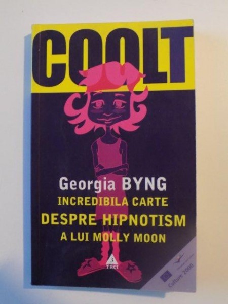 INCREDIBILA CARTE DESPRE HIPNOTISM A LUI MOLLY MOON de GEORGIA BYNG , 2004