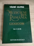 Muzicieni din Romania -Lexicon bio-bibliografic -Compozitori, muzicologi, folcloristi, bizantinologi, critici muzicali - Vol. II (Coc-E) -Viorel Cosma
