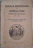 Scoala Superioara Agricultura Herastrau Bucuresti (1853-1928) Carte Anticariat