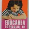 EDUCAREA COPILULUI IN FAMILIE de M. CAJAL , 1975
