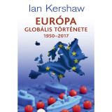 Eur&oacute;pa glob&aacute;lis t&ouml;rt&eacute;nete 1950-2017 - Ian Kershaw