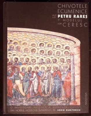 CHIVOTELE ECUMENICE ALE LUI PETRU RARES SI MODELUL LOR CERESC-SORIN DUMITRESCU-334967 foto