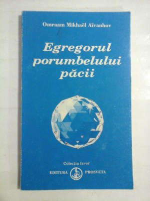 EGREGORUL PORUMBELULUI PACII - OMRAAM MIKHAEL AIVANHOV - sublinieri foto