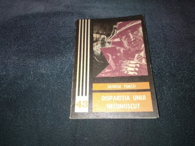 GEORGE TIMCU - DISPARITIA UNUI NECUNOSCUT foto