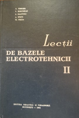 Lectii de bazele electrotehnicii vol 2 - A. Timotin, V. Hortopan foto