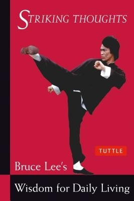 Striking Thoughts: Bruce Lee&amp;#039;s Wisdom for Daily Living foto