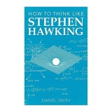How to Think Like Stephen Hawking