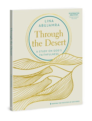 Through the Desert: A Study on God&#039;s Faithfulness