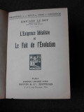 L&#039;EXIGENCE IDEALISTE ET LE FAIT DE L&#039;EVOLUTION - EDOUARD LE ROY (CARTE IN LIMBA FRANCEZA)