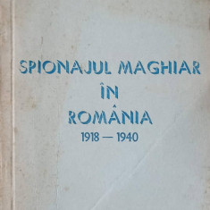 SPIONAJUL MAGHIAR IN ROMANIA 1918-1940-IOAN DUMITRU