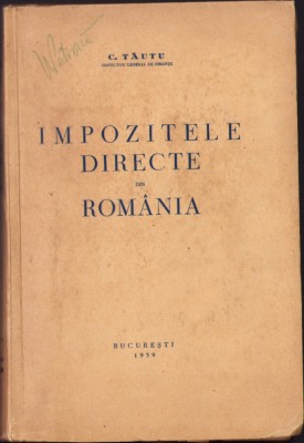 HST C6687N Impozitele directe &amp;icirc;n Rom&amp;acirc;nia de C Tăutu 1939 foto