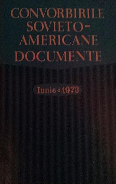 CONVORBIRILE SOVIETO - AMERICANE . DOCUMENTE . ( IUNIE 1973 )