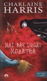 Charlaine Harris - Mai rău dec&acirc;t moartea