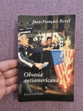 Jean-Fran&ccedil;ois Revel ~ Obsesia antiamericana