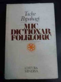Mic Dictionar Folkloric - Tache Papahagi ,545624, Minerva