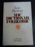 Mic Dictionar Folkloric - Tache Papahagi ,545624